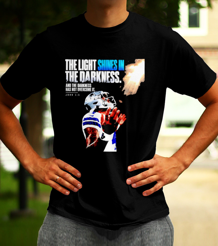 Dallas Football Dak Prescott The Light Shines In The Darkness John 1:5 Christian Faith T-Shirt