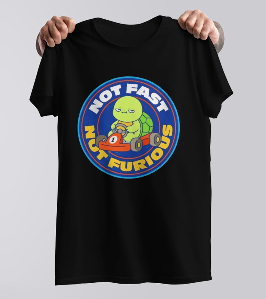Not Fast Not Furious Turtle Racing Go Kart Fun T-Shirt