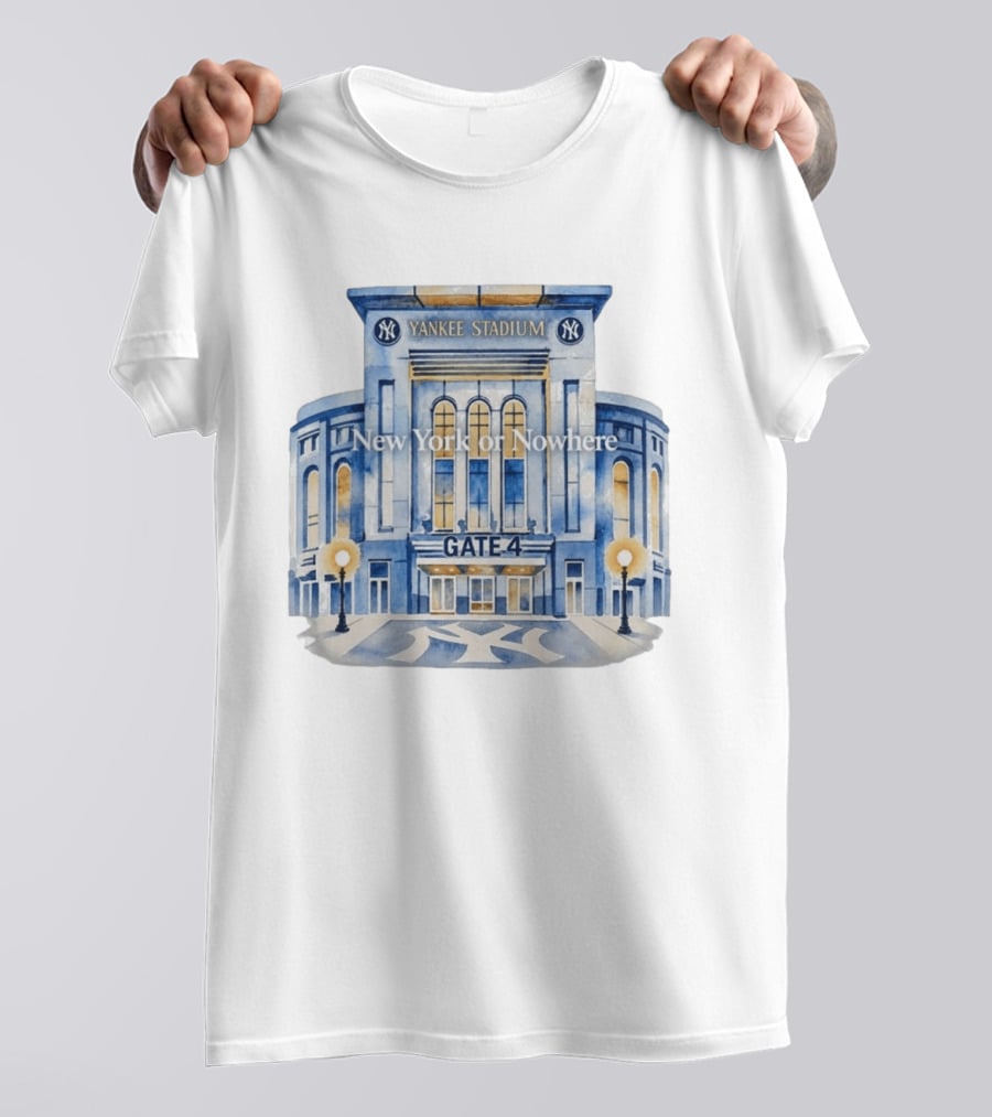 NY Yankees Yankee Stadium Gate 4 New York Or Nowhere 2026 T-Shirt