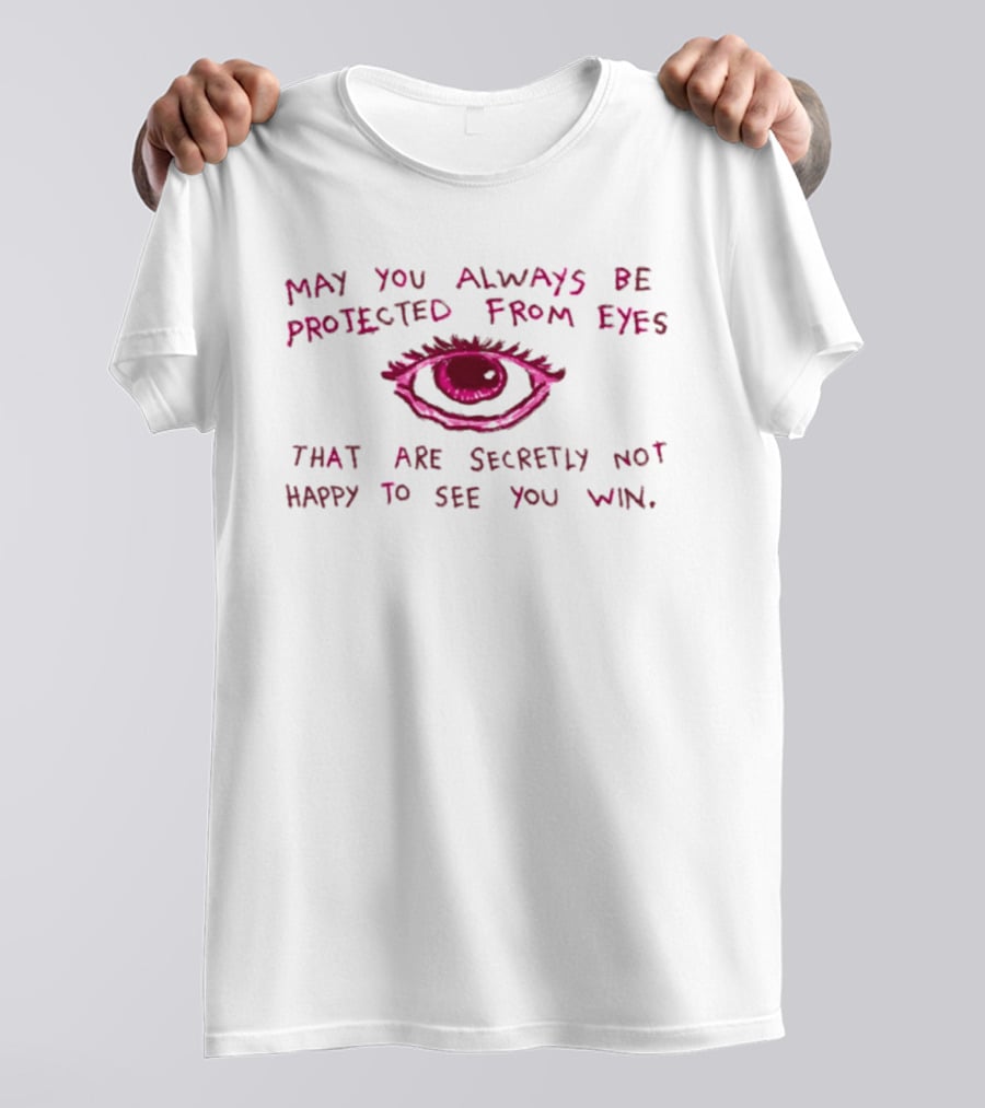 May You Always Be Protected From Eyes That Are Secretly Not Happy To See You Win Eye T-Shirt