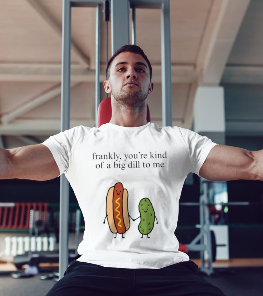 Frankly You're Kind Of A Big Dill To Me Hot Dog Pickle Duo T-Shirt