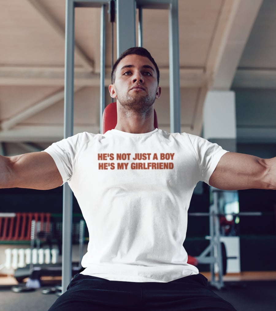 He's Not Just A Boy He's My Girlfriend T-Shirt