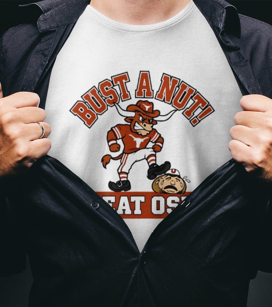 Texas Longhorns Bust A Nut Beat OSU Football Rivalry T-Shirt