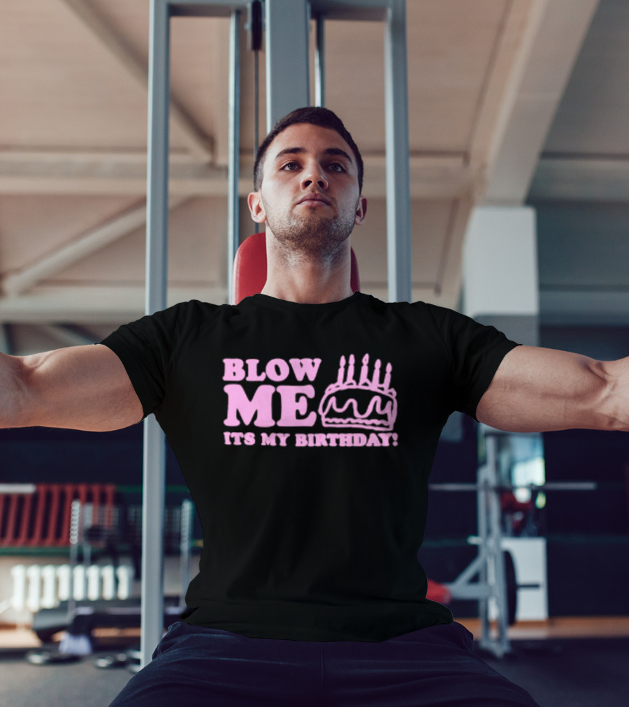 Blow Me It's My Birthday Pink Cake Candles Celebration T-Shirt