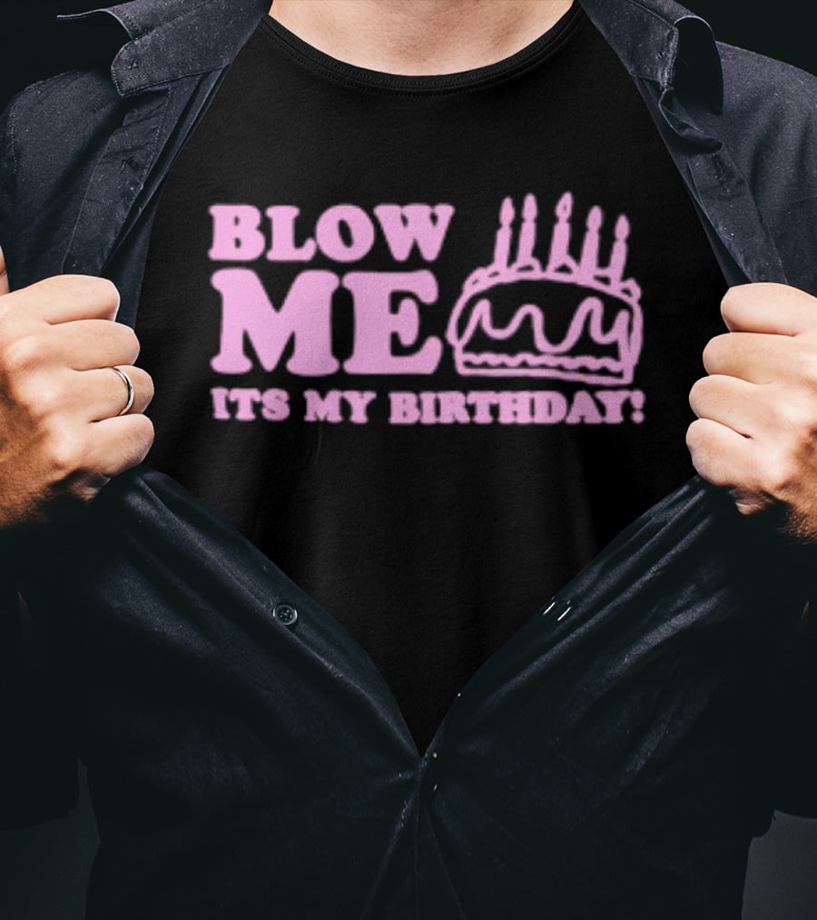 Blow Me It's My Birthday Pink Cake Candles Celebration T-Shirt