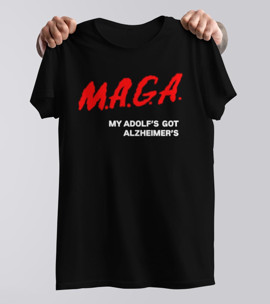 MAGA My Adolf's Got Alzheimer's Political Satire T-Shirt