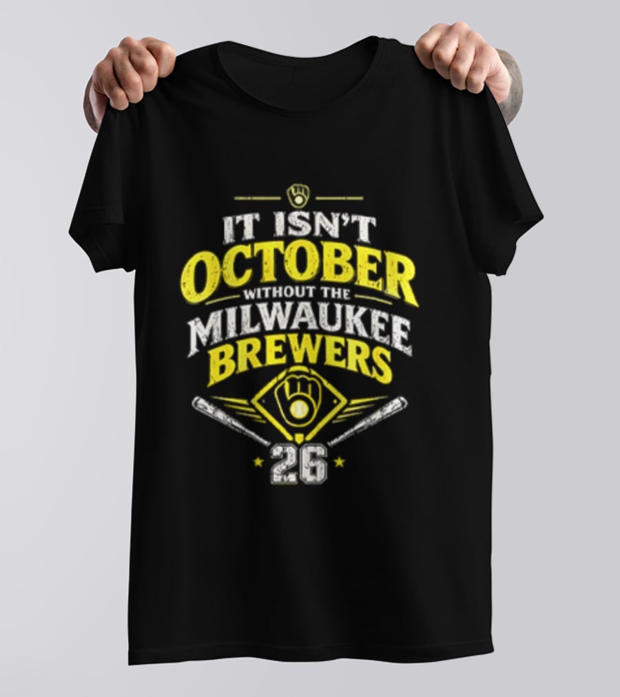 Milwaukee Brewers 2026 It Isn't October Without The Brewers T-Shirt
