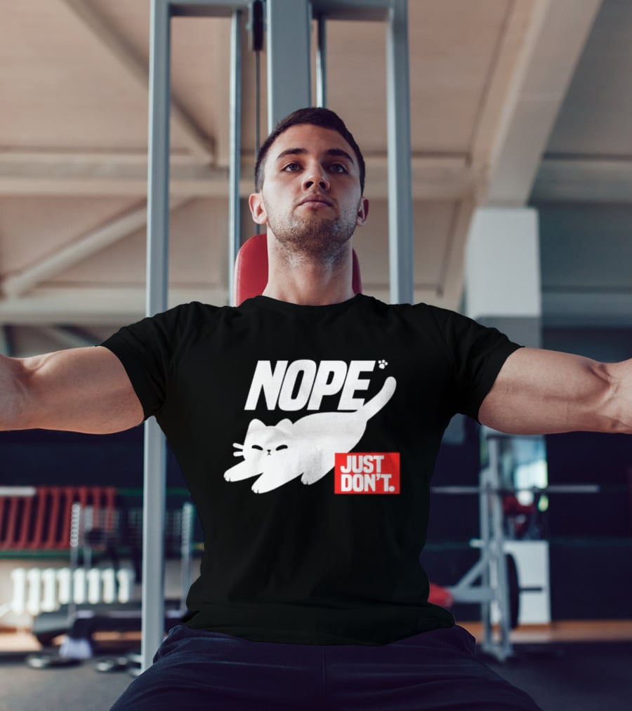 NOPE Cat Just Don't T-Shirt