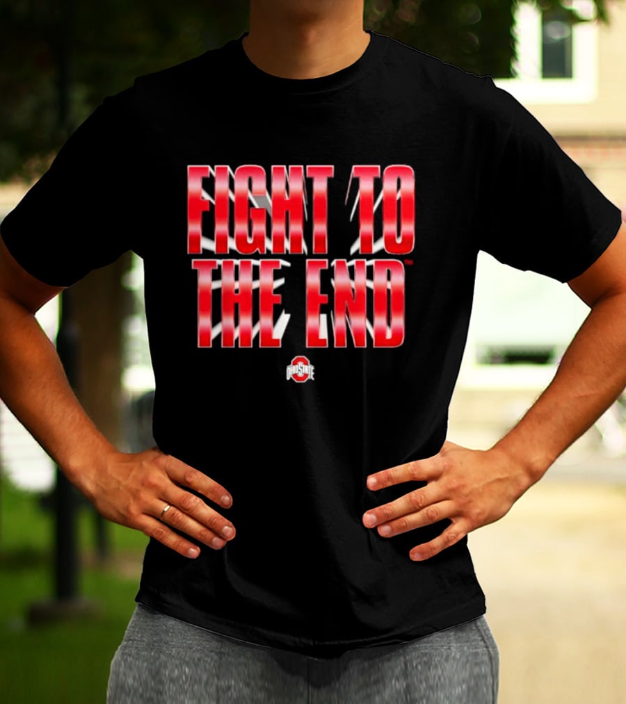 Ohio State Buckeyes NCAA Fight To The End T-Shirt
