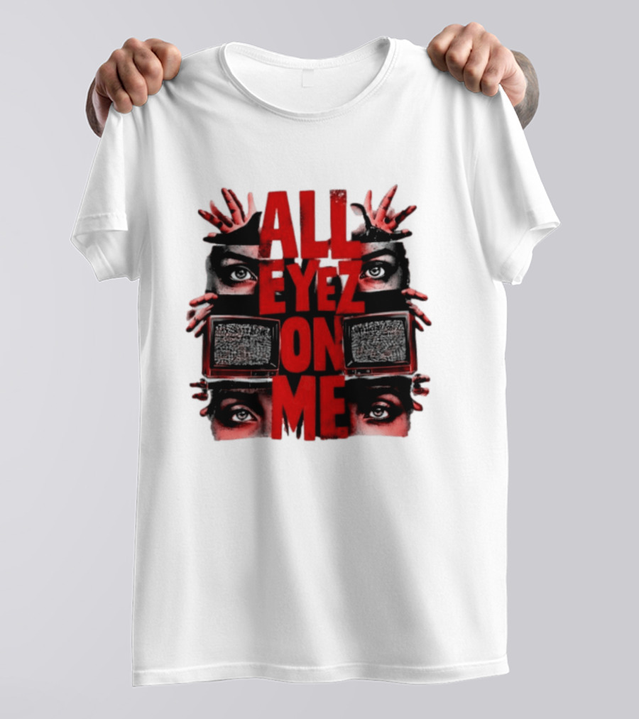 All Eyez On Me Tupac Shakur 2Pac Hip Hop Television And Eyes T-Shirt