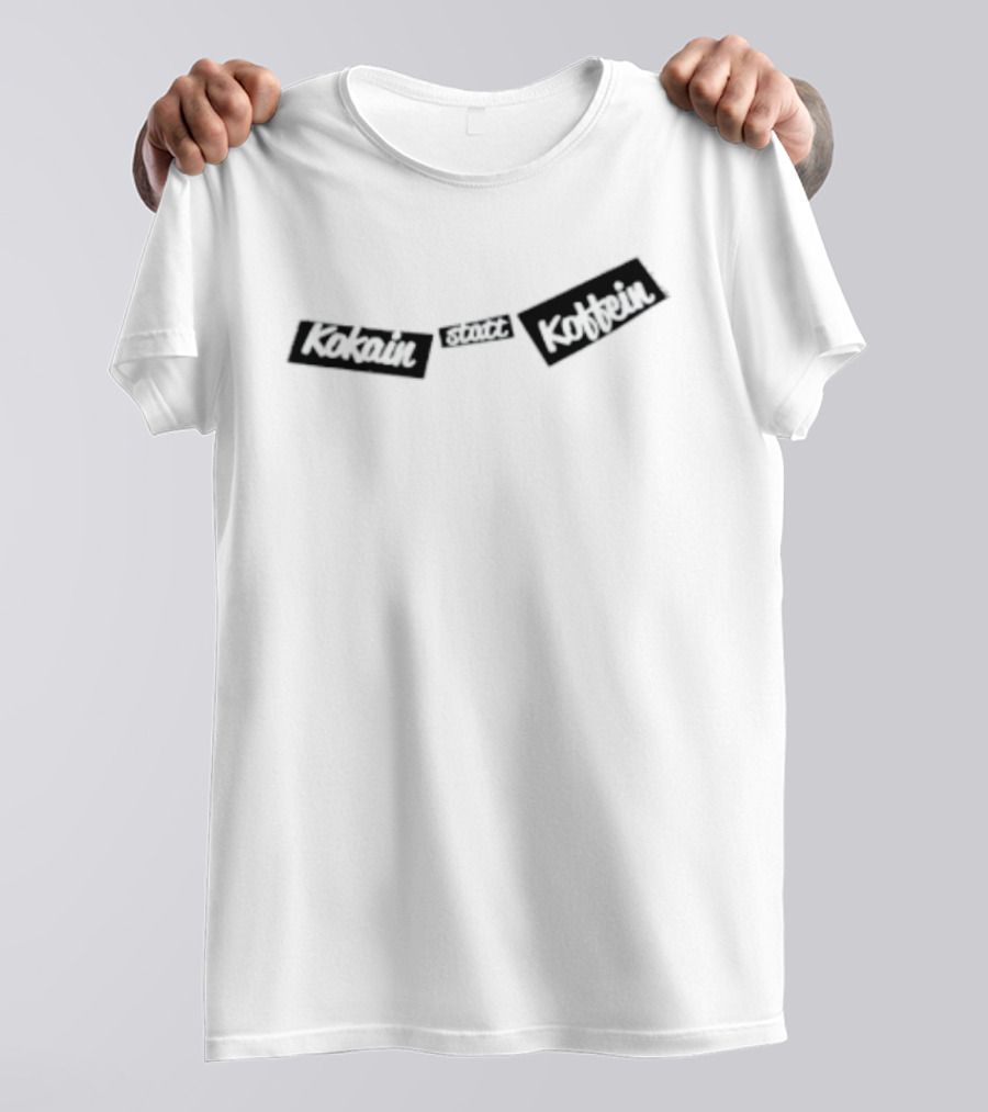 Kokain Statt Koffein German T-Shirt