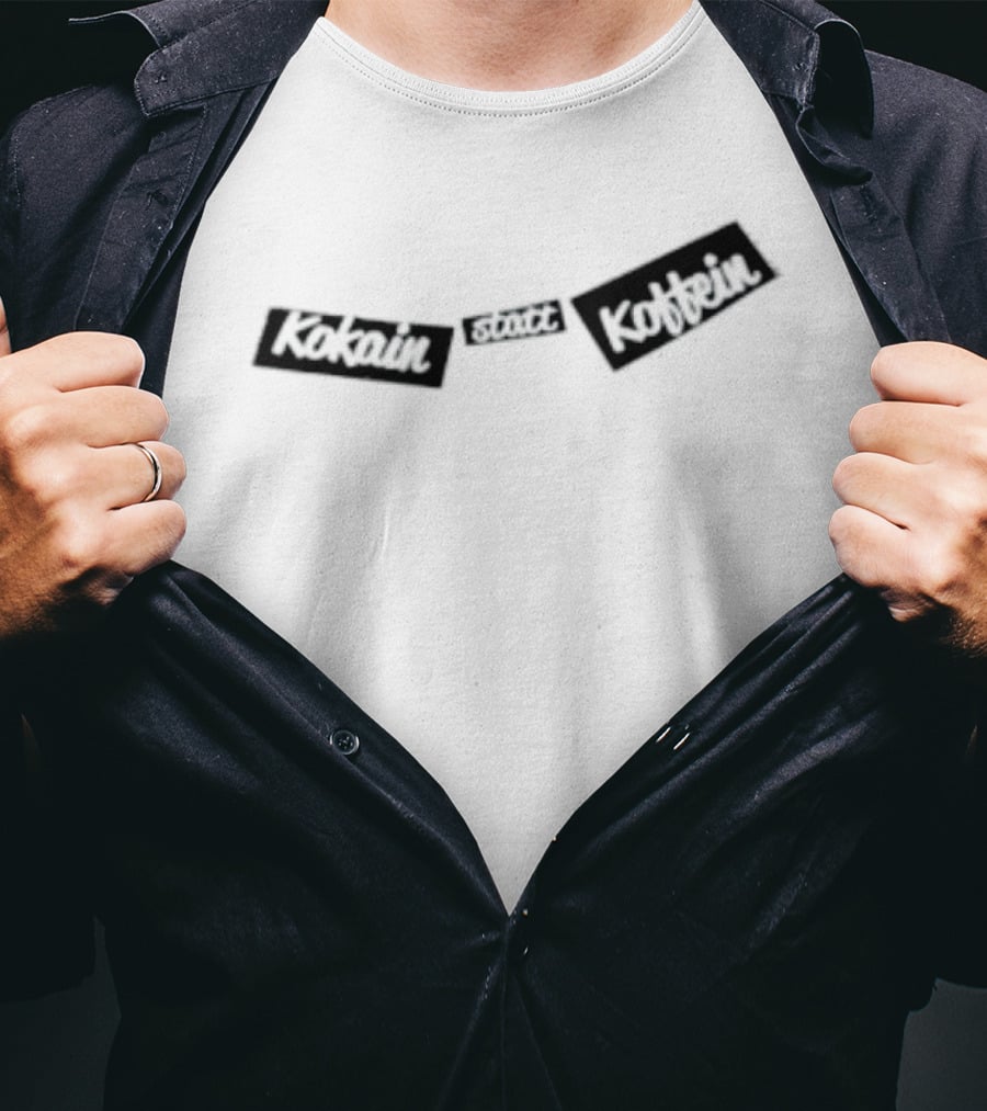 Kokain Statt Koffein German T-Shirt