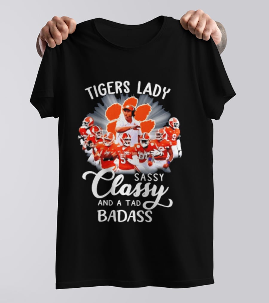 Tigers Lady Sassy Classy And A Tad Badass Clemson Football Signatures T-Shirt