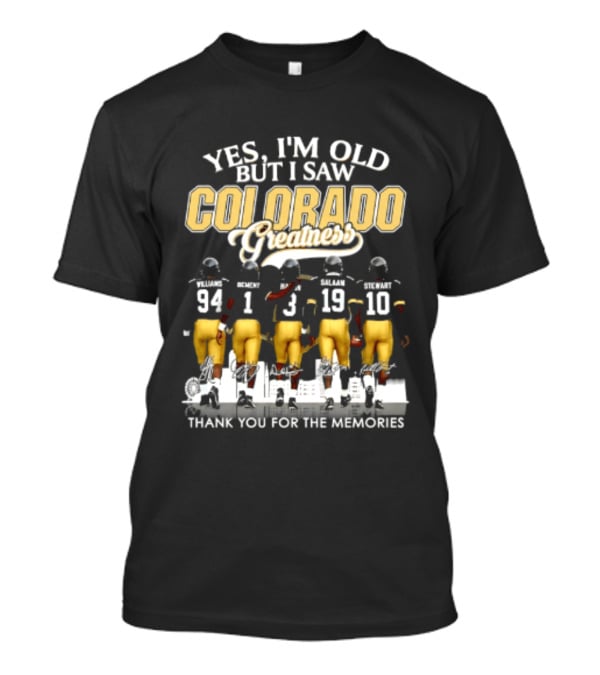 Yes I'm Old But I Saw Colorado Greatness Football Legacy Thank You For The Memories T-Shirt