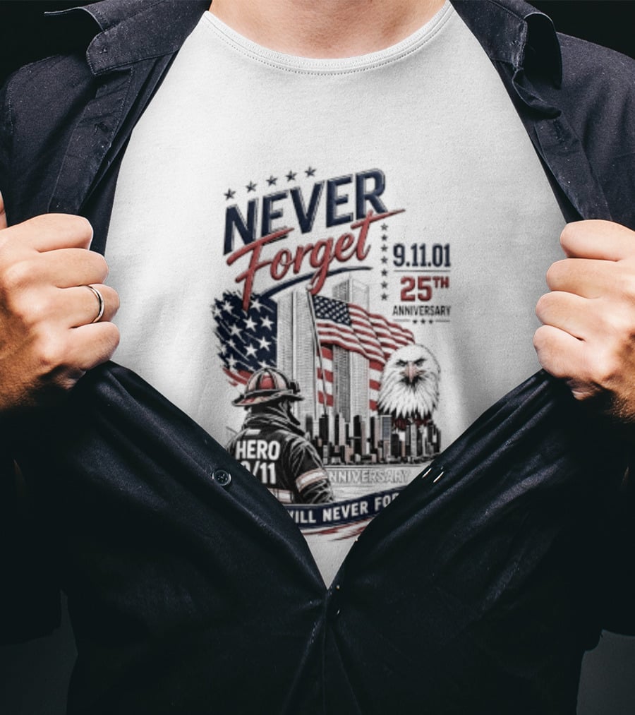 Never Forget 9.11 25th Anniversary Hero We Will Never Forget T-Shirt