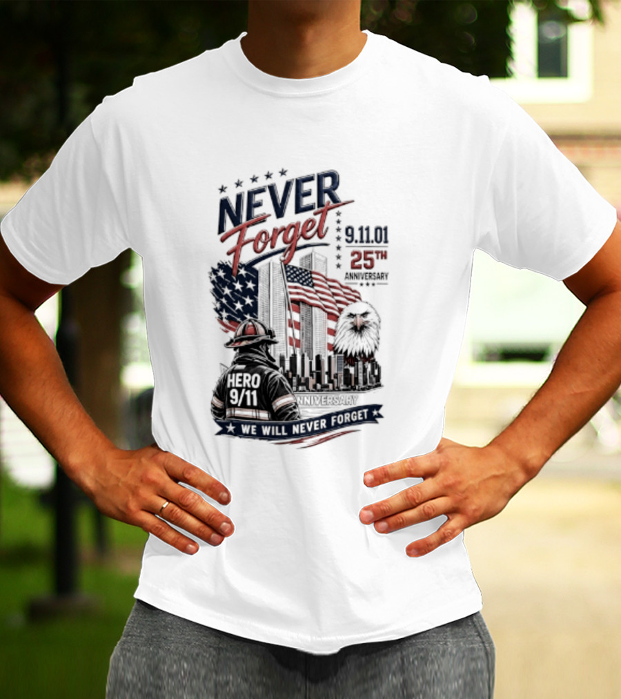 Never Forget 9.11 25th Anniversary Hero We Will Never Forget T-Shirt
