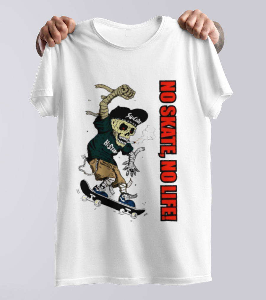 Skeleton Mummy Hi Stan No Skate No Life Skateboarding Skeleton T-Shirt