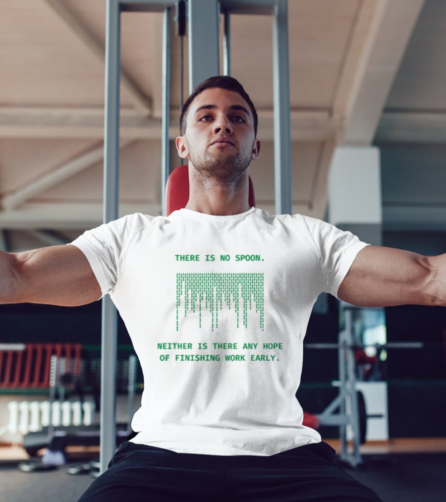 There Is No Spoon Neither Is There Any Hope Of Finishing Work Early Matrix T-Shirt
