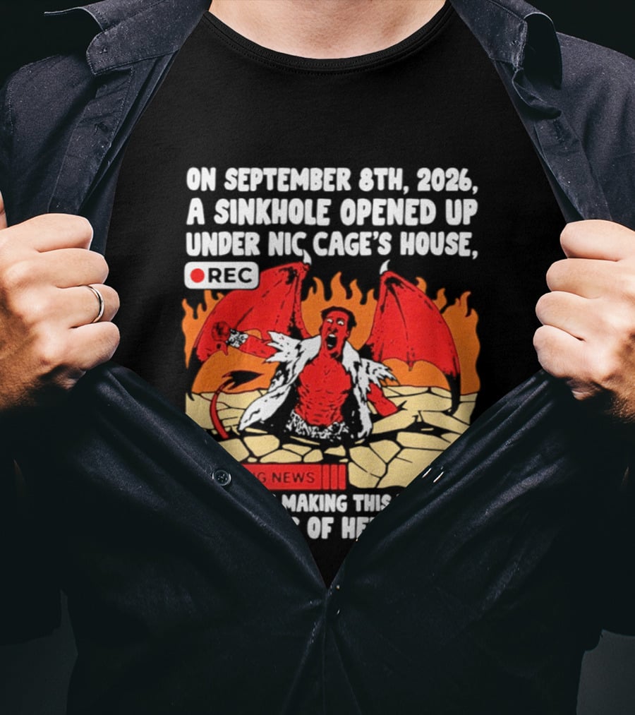 Nicolas Cage Sinkhole Opens Gates Of Hell September 6th 2026 Breaking News T-Shirt