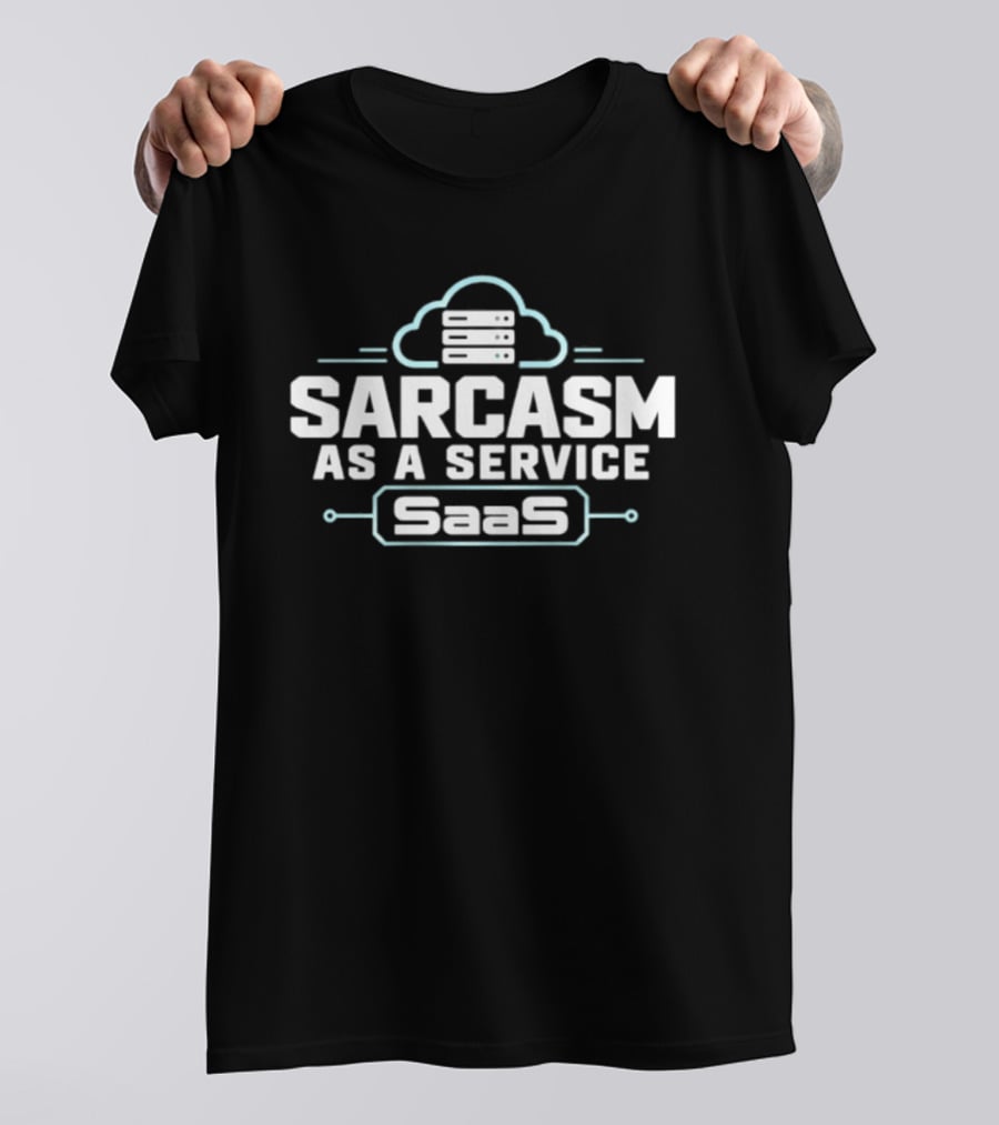Sarcasm As A Service SaaS Cloud Computing Developer T-Shirt