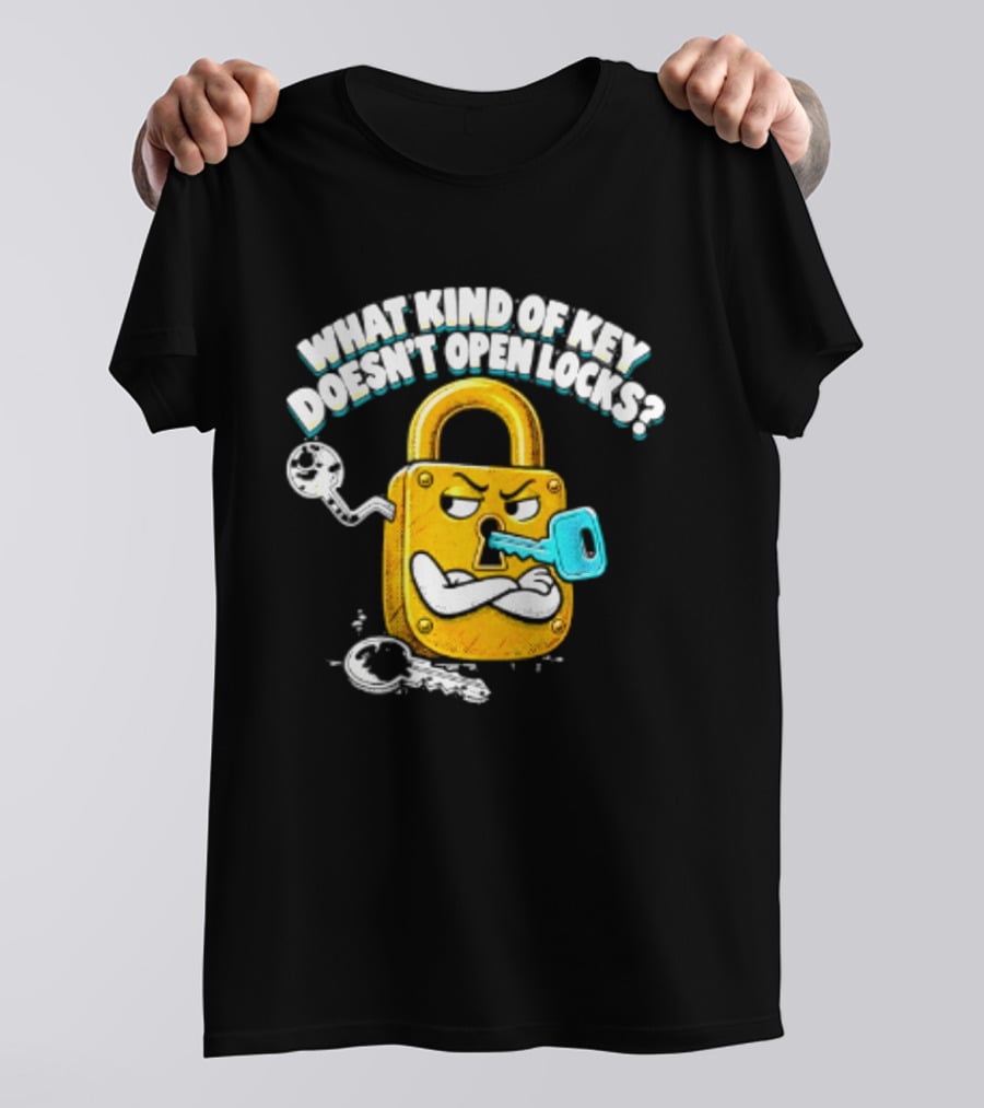 What Kind Of Key Doesn't Open Locks Padlock Joke With Key And Lock T-Shirt
