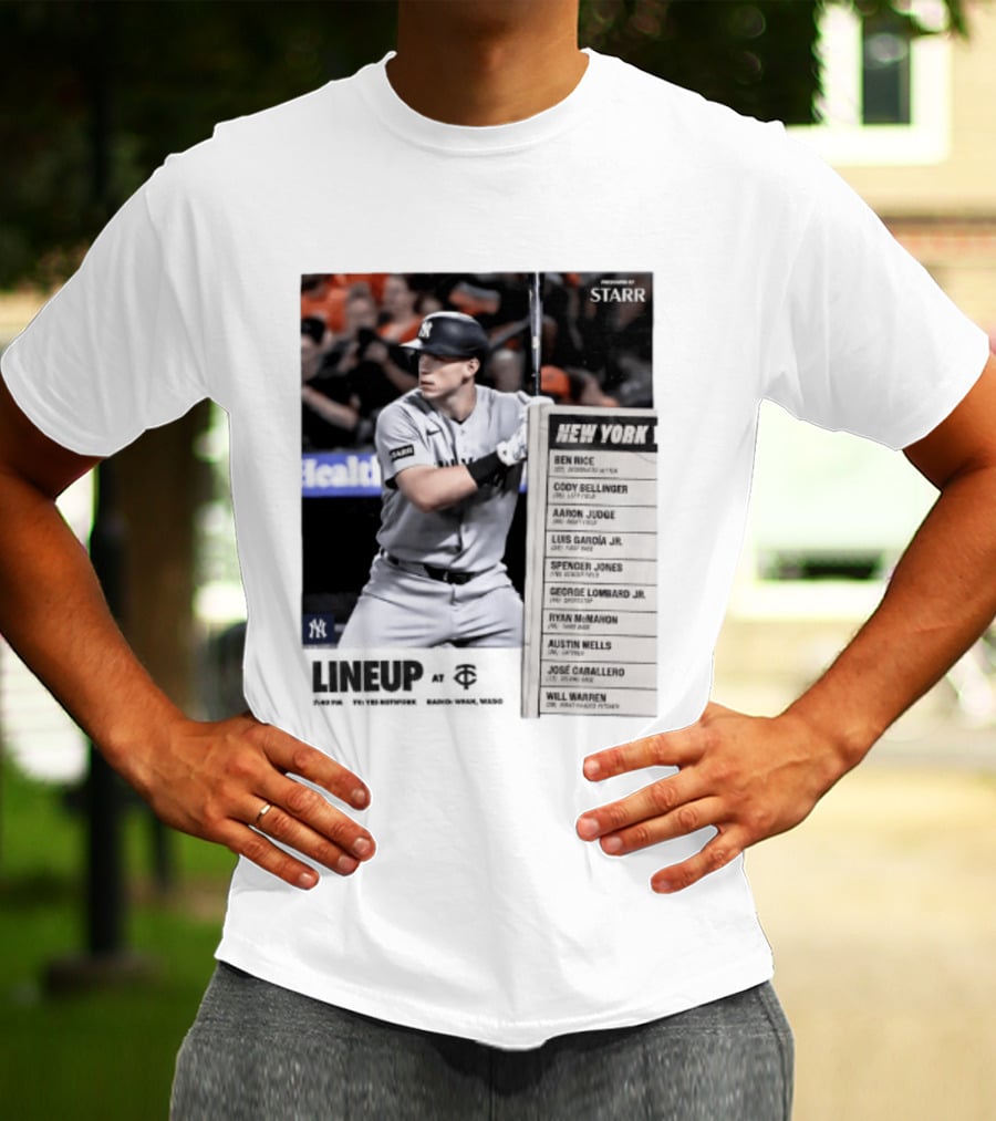 New York Yankees Starr Lineup At Minnesota Twins Aaron Judge Ben Rice Cody Bellinger Spencer Jones T-Shirt