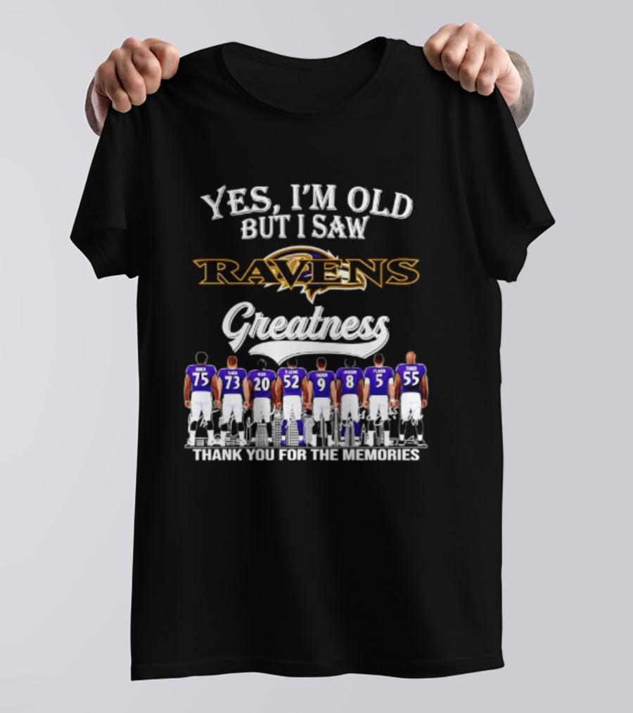 Yes I'm Old But I Saw Ravens Greatness Thank You For The Memories T-Shirt