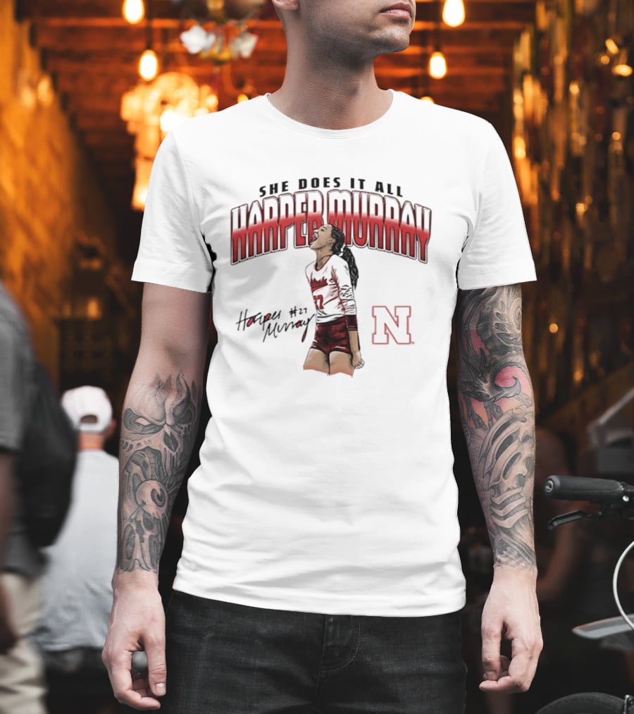 Harper Murray She Does It All Nebraska Cornhuskers Volleyball #27 N T-Shirt