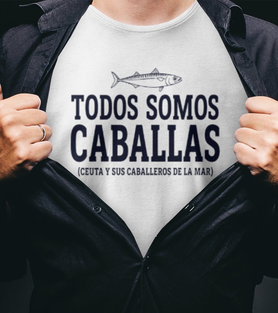 Todos Somos Caballas Ceuta Y Sus Caballeros De La Mar Real Madrid Players T-Shirt
