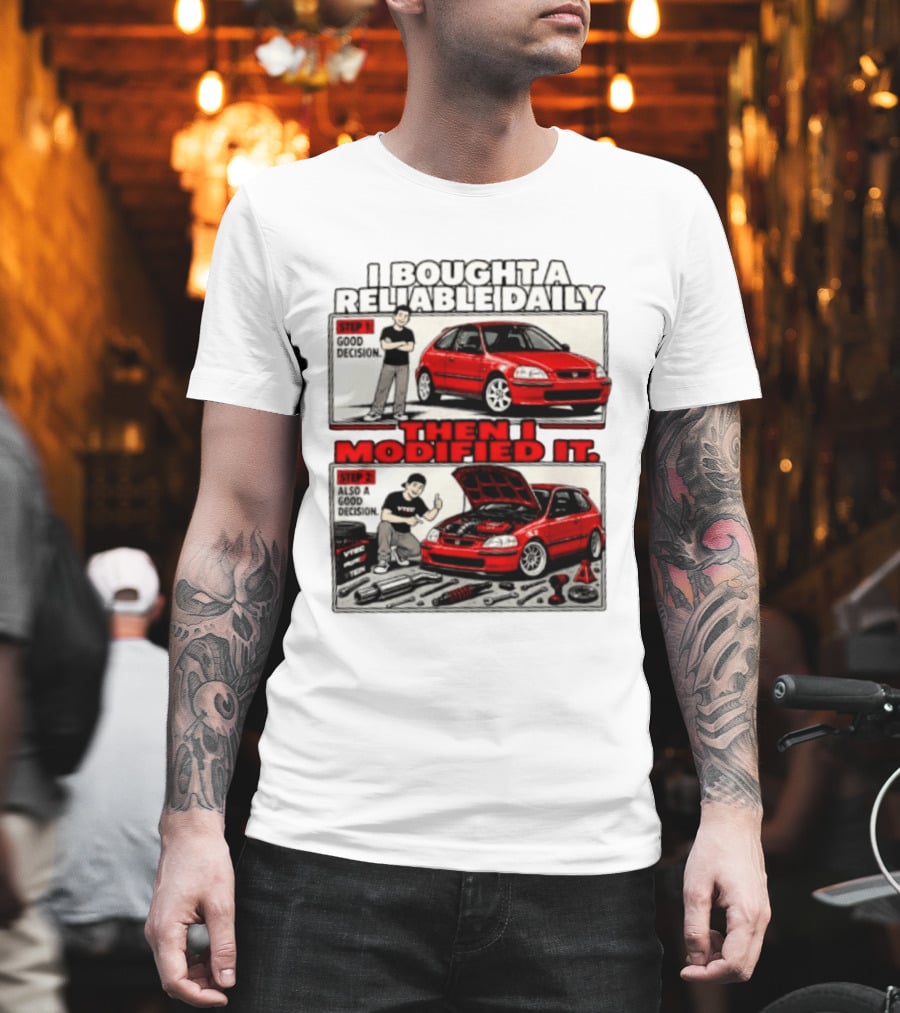 I Bought A Reliable Daily Car Then I Modified It With Good Decision Steps And VTEC T-Shirt