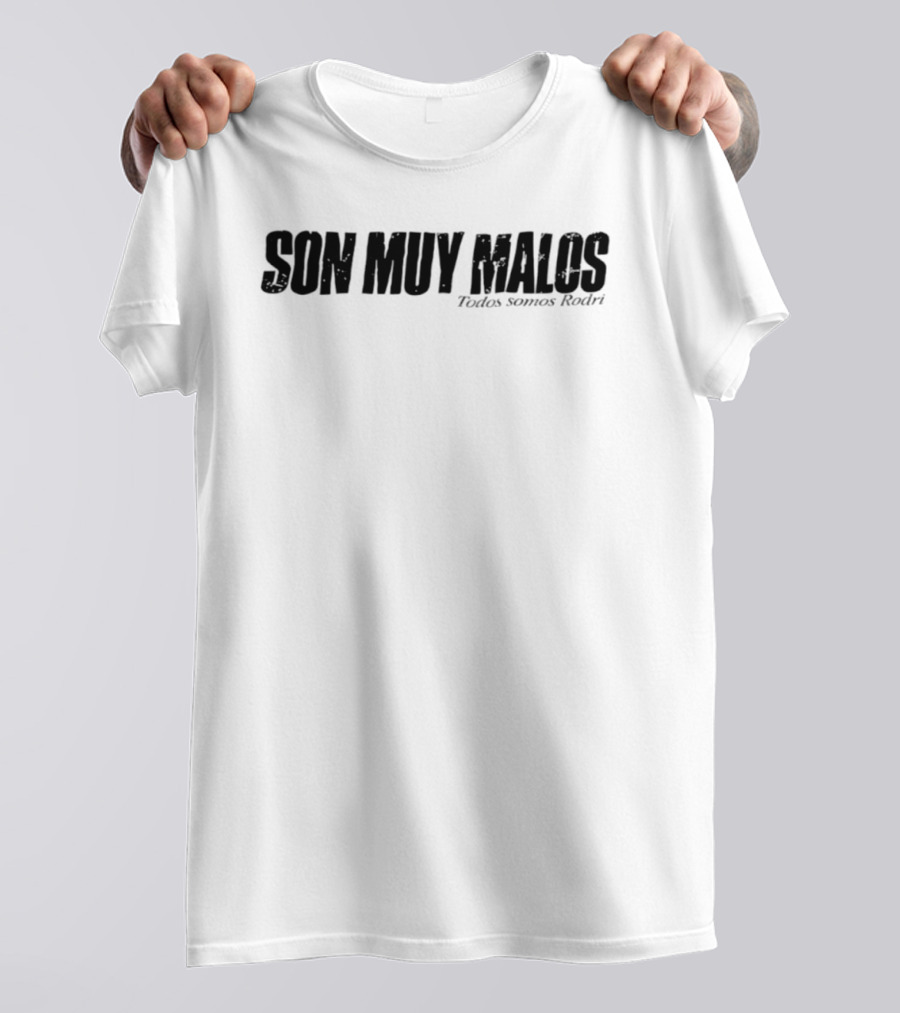 SON MUY MALOS Todos Somos Rodri T-Shirt
