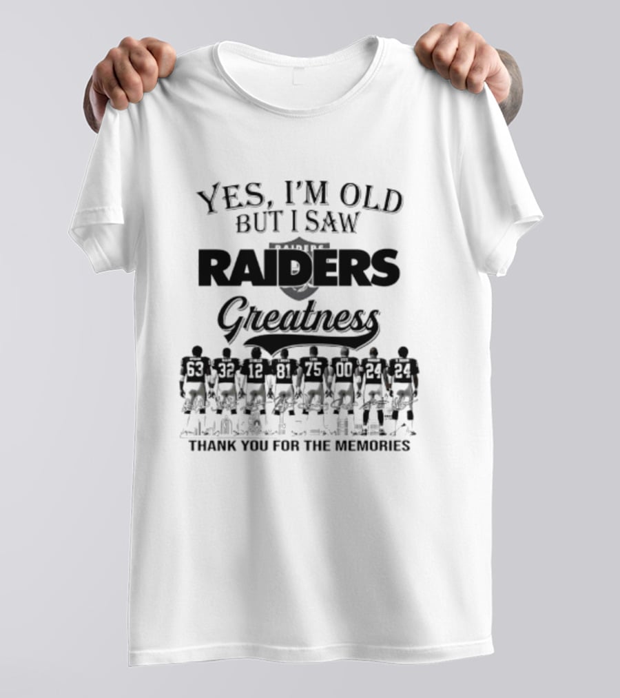 Yes I'm Old But I Saw Raiders Greatness Thank You For The Memories T-Shirt