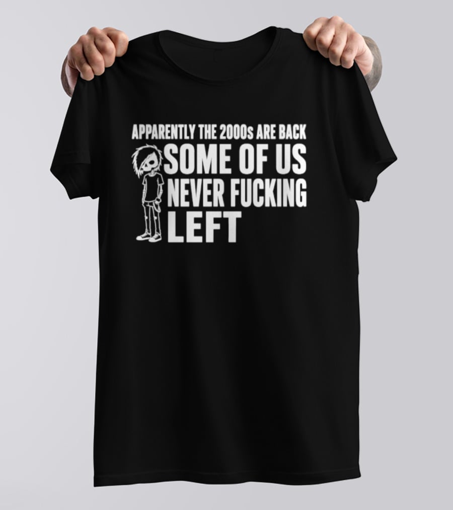 Apparently The 2000s Are Back Some Of Us Never Left Punk Emo Nostalgia T-Shirt