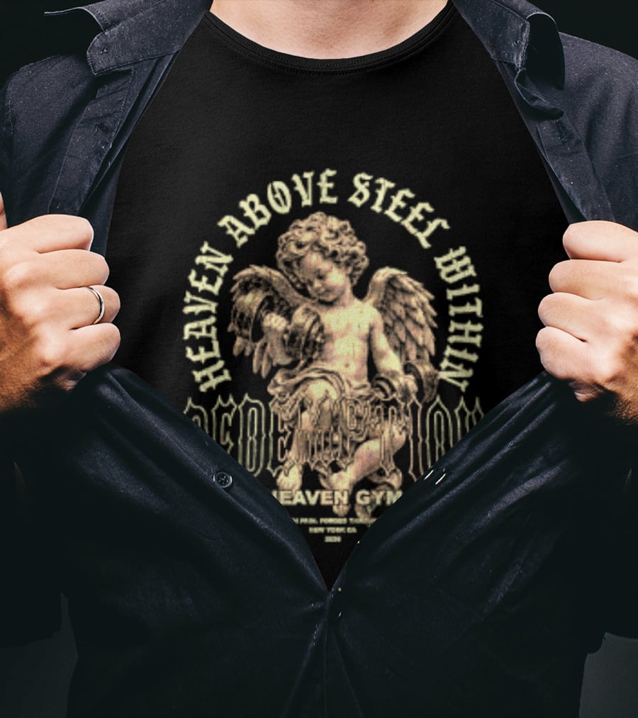 Heaven Above Steel Within Redemption Heaven Gym Built Through Pain Forged Through Discipline Angelic Motivation T-Shirt