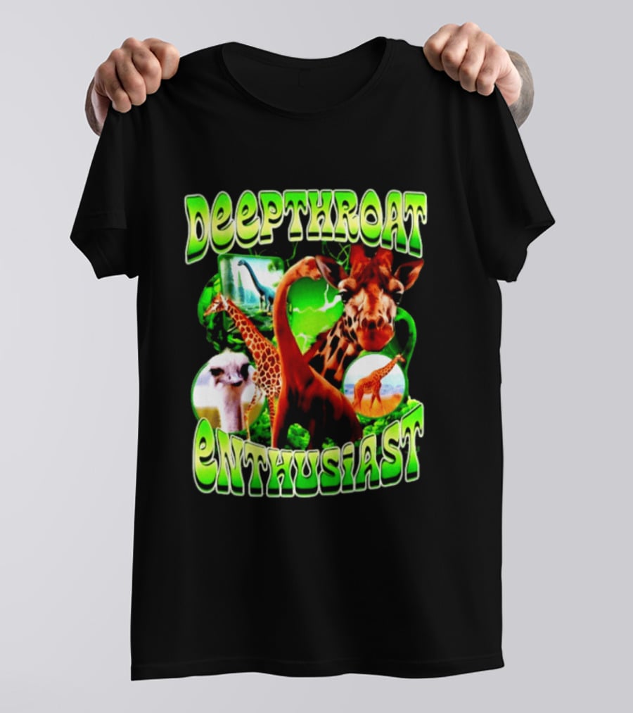 Deepthroat Enthusiast Giraffe Dinosaur Ostrich Funny Animal Lovers T-Shirt