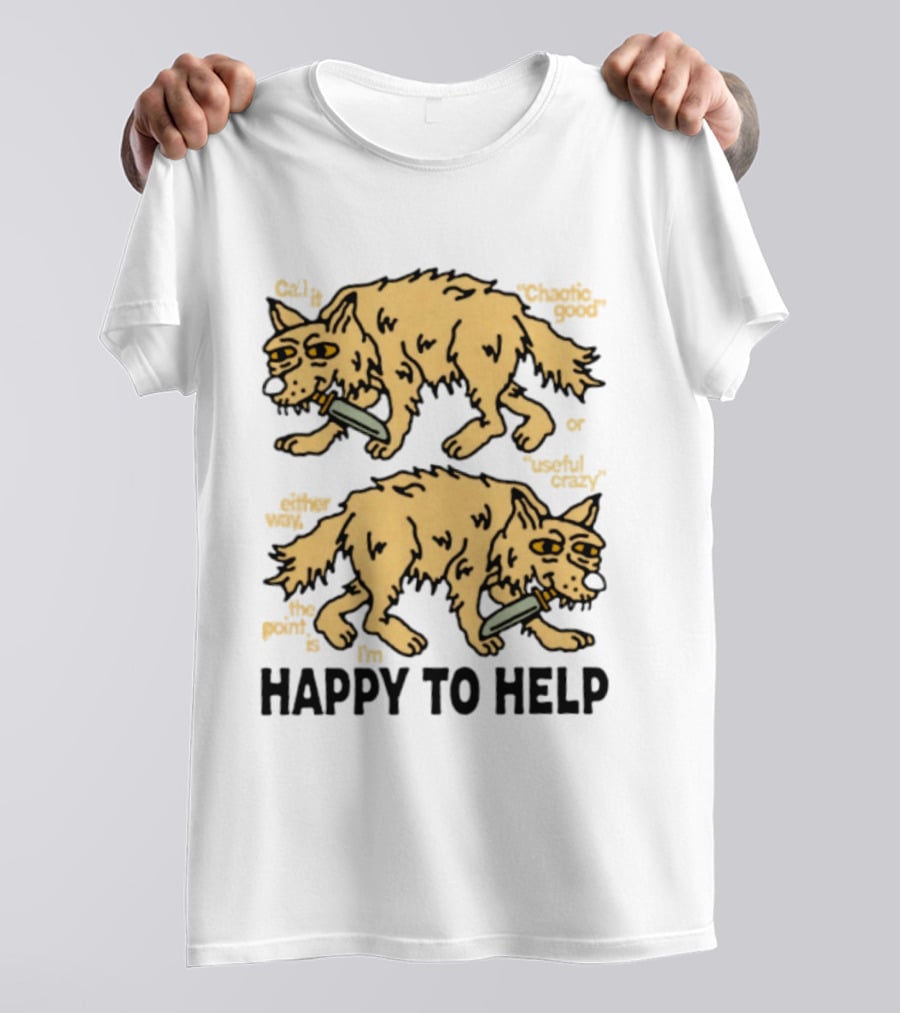 Wolf Chaotic Good Or Useful Crazy I'm Happy To Help T-Shirt