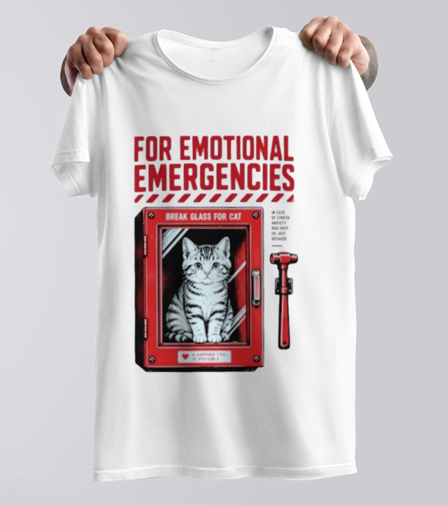 For Emotional Emergencies Break Glass For Cat A Happier You Is Possible T-Shirt