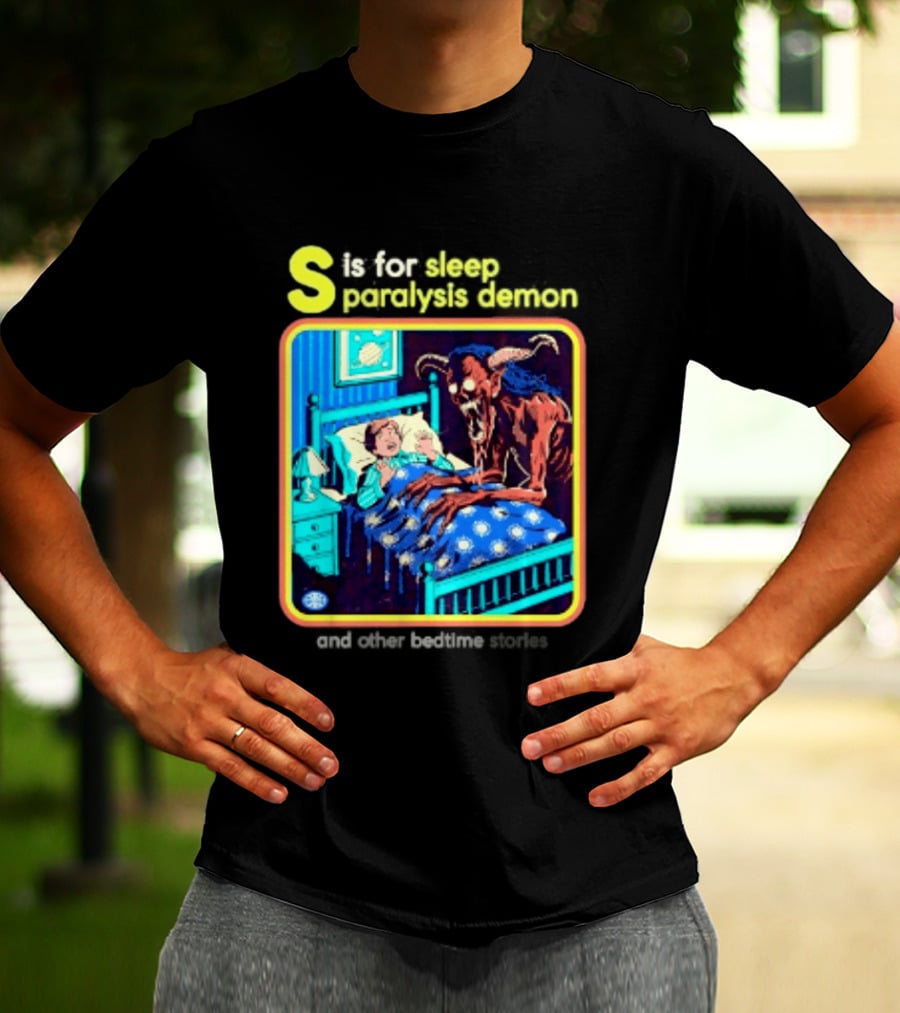 S Is For Sleep Paralysis Demon And Other Bedtime Stories Creepy T-Shirt