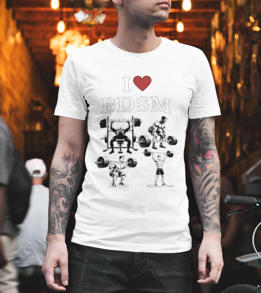 I Heart BDSM Bench Press Deadlift Squat Military Press Fitness T-Shirt