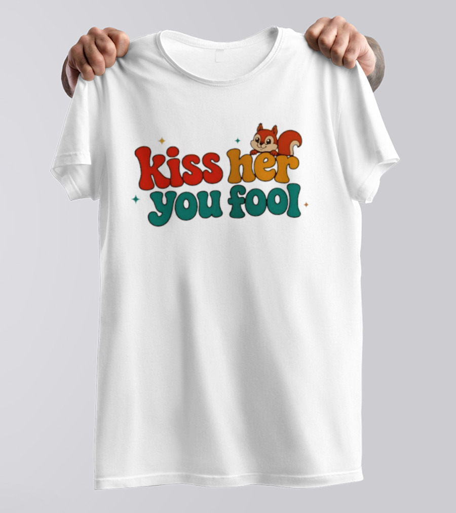 Kiss Her You Fool Squirrel Romance Cute Cartoon Animal Fun T-Shirt