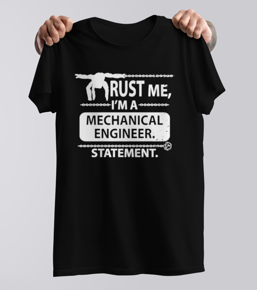 Rust Me I'm A Mechanical Engineer T-Shirt