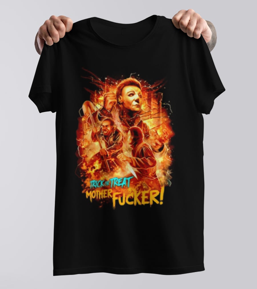 Trick Or Treat Mother Fucker Michael Myers Halloween Horror T-Shirt