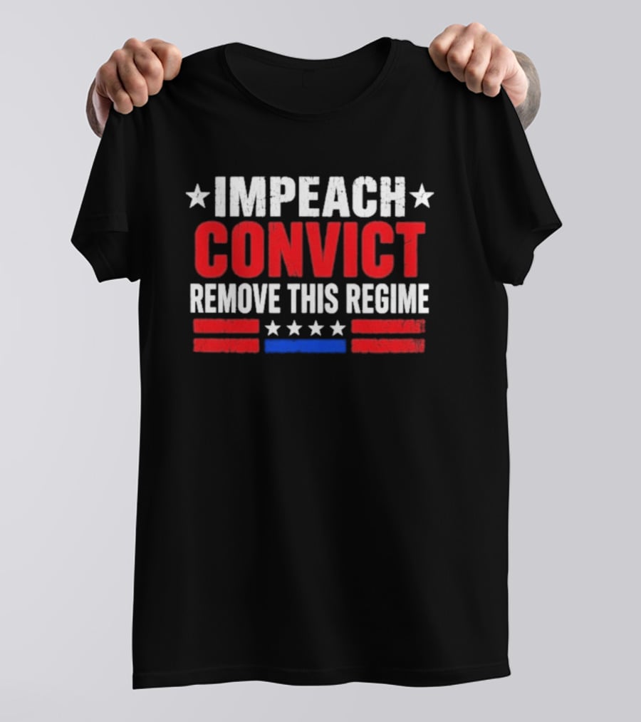 Impeach Convict Remove This Regime Stars And Stripes T-Shirt