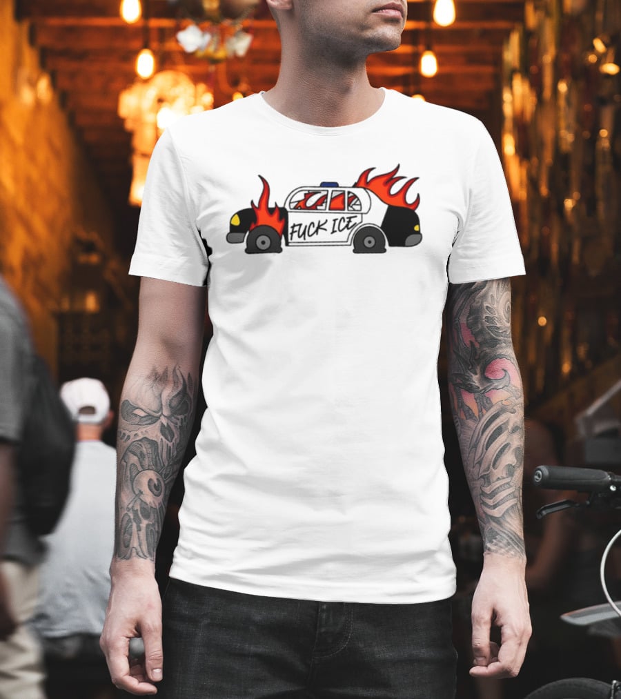 Fuck Ice Burning Police Car Protest Activism T-Shirt