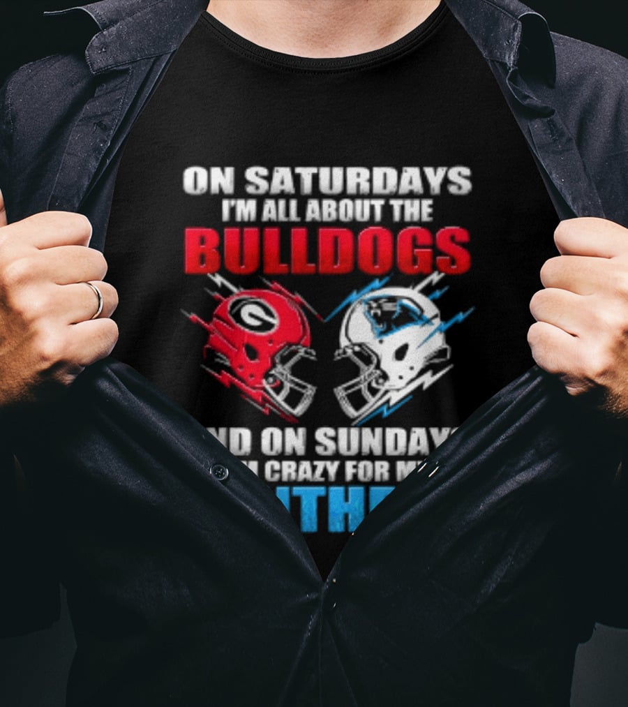On Saturdays I'm All About The Bulldogs Helmet And On Sundays I'm Crazy For My Panthers Football T-Shirt