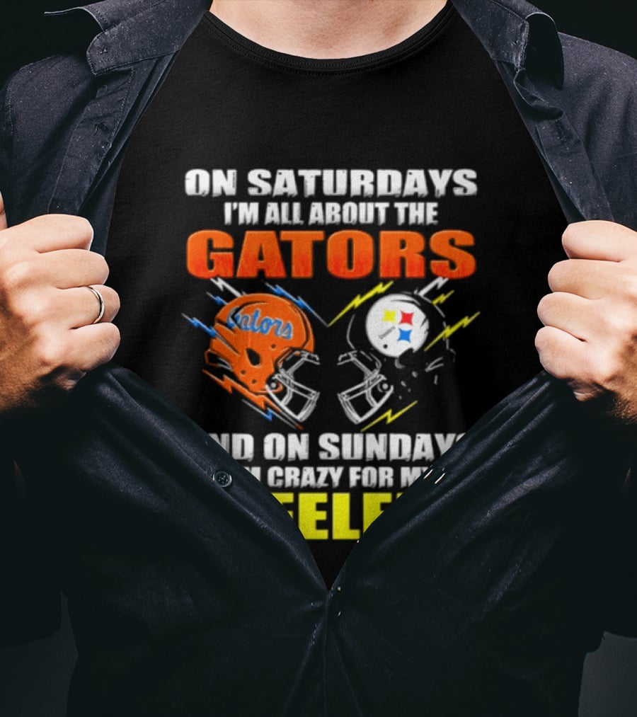 On Saturdays I'm All About The Gators And On Sundays I'm Crazy For My Steelers T-Shirt