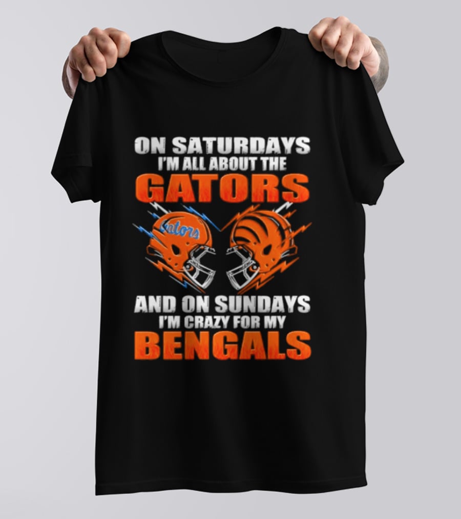 On Saturdays I'm All About The Gators On Sundays I'm Crazy For My Bengals T-Shirt