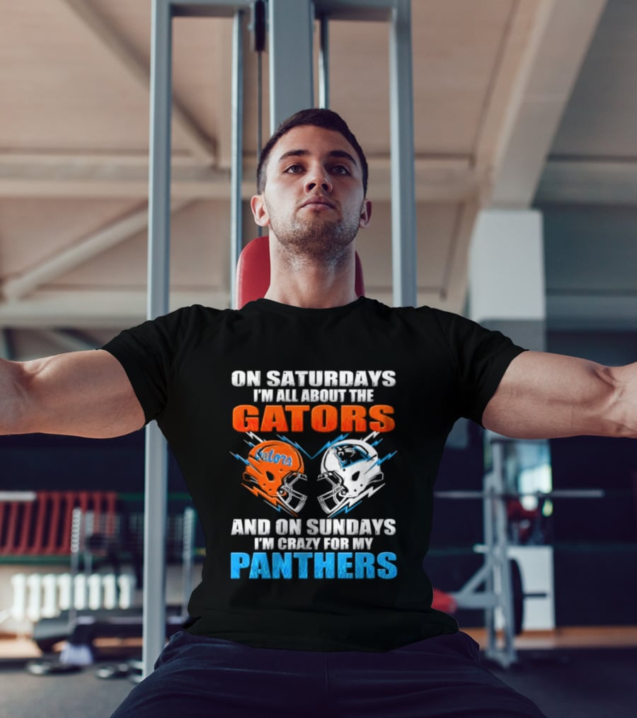 On Saturdays I'm All About The Gators And On Sundays I'm Crazy For My Panthers Helmet Football T-Shirt