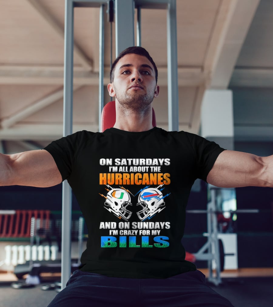 On Saturdays I'm All About The Hurricanes On Sundays I'm Crazy For My Bills T-Shirt
