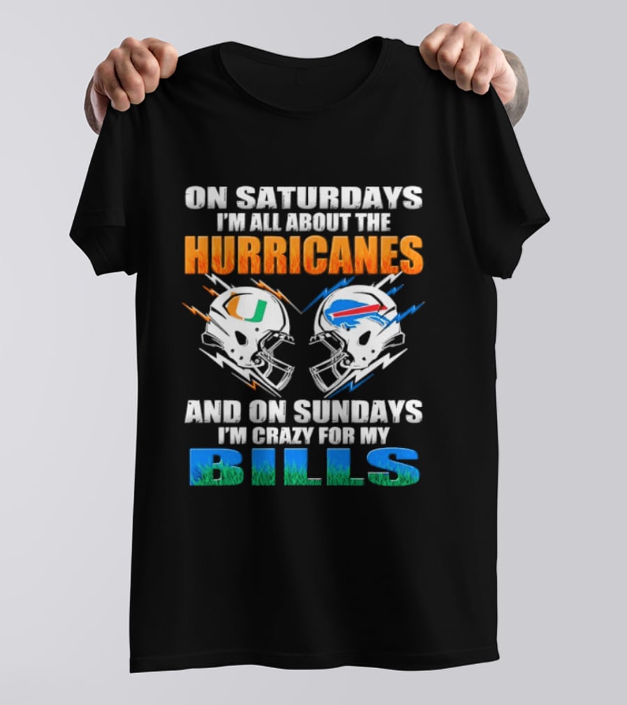 On Saturdays I'm All About The Hurricanes On Sundays I'm Crazy For My Bills T-Shirt